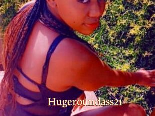 Hugeroundass21