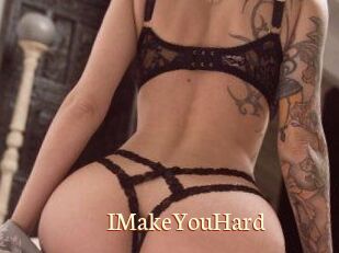 IMakeYouHard