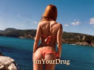 ImYourDrug