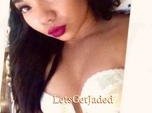 LetsGetJaded