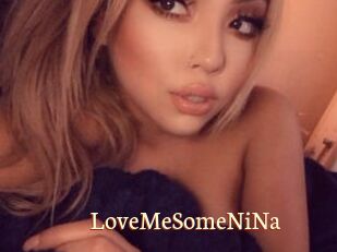 LoveMeSomeNiNa