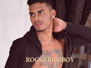 ROGGERbadBOY