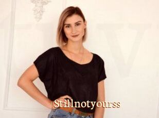 Stillnotyourss