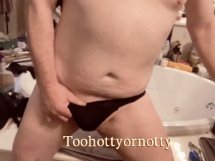 Toohottyornotty