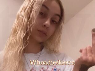 Whoadieskeeza