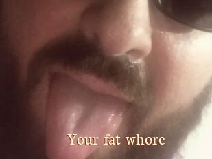 Your_fat_whore